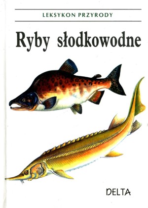 Leksykon przyrody. Ryby słodkowodne