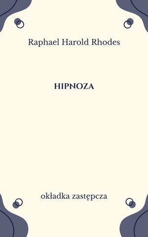 Hipnoza. Teoria, praktyka, zastosowanie