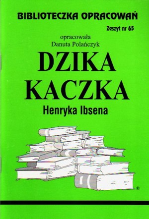 Biblioteczka opracowań. Dzika kaczka Henryka Ibsena