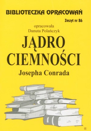 Biblioteczka opracowań. Jądro ciemności Josepha Conrada