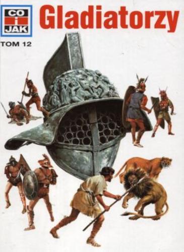 Co i Jak (12). Gladiatorzy