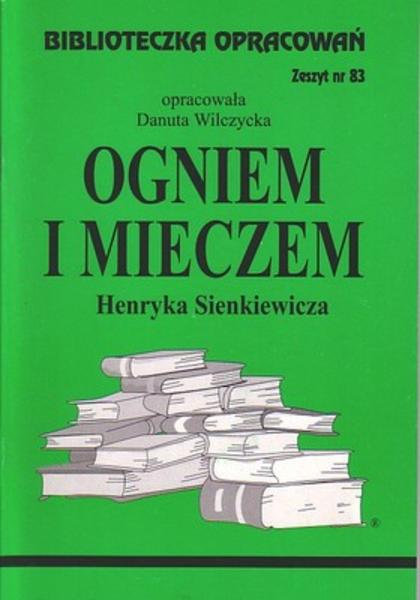 Biblioteczka opracowań. Ogniem i mieczem Henryka Sienkiewicza