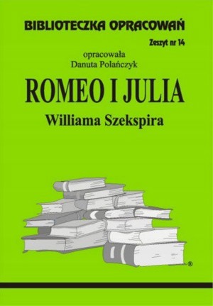 Biblioteczka opracowań. Romeo i Julia Williama Szekspira