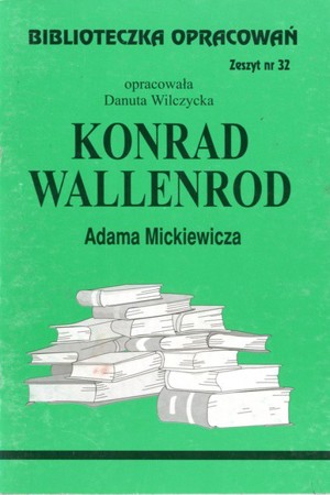 Biblioteczka opracowań. Konrad Wallenrod Adama Mickiewicza