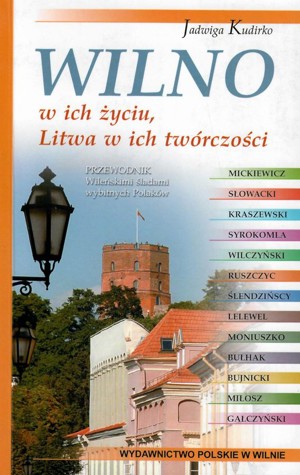 Wilno w ich życiu, Litwa w ich twórczości