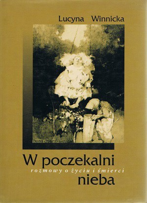 W poczekalni nieba. Rozmowy o życiu i śmierci