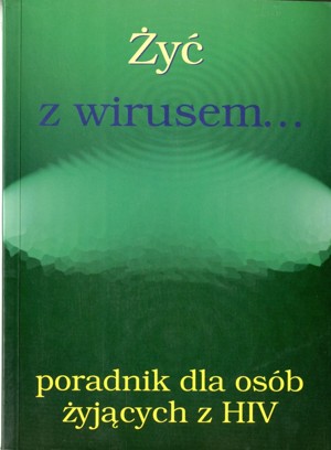 Żyć z wirusem… Poradnik dla osób żyjących z HIV