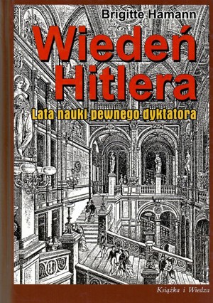 Wiedeń Hitlera. Lata nauki pewnego dyktatora