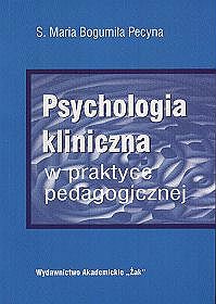 Psychologia kliniczna w praktyce pedagogicznej