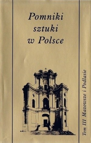Pomniki sztuki w Polsce. Tom III Mazowsze i Podlasie