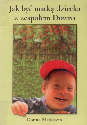 Jak być matką dziecka z zespołem Downa