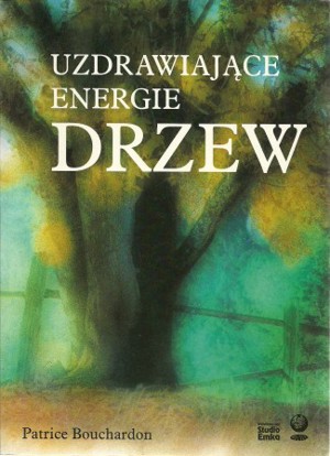 Uzdrawiające energie drzew