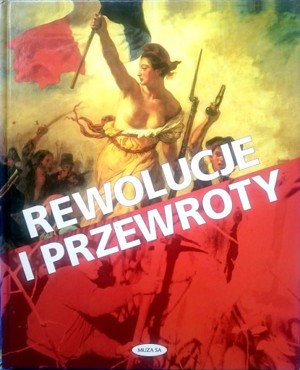 Rewolucje i przewroty czyli 500 lat wielkich przemian w historii świata