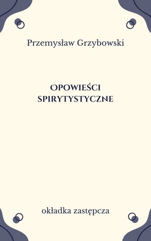 Opowieści spirytystyczne. Mała historia spirytyzmu