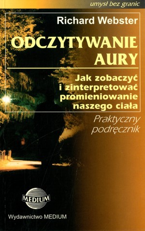 Odczytywanie aury. Jak zobaczyć i zinterpretować promieniowanie naszego ciała