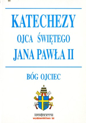 Katechezy Ojca Świętego Jana Pawła II. Bóg Ojciec