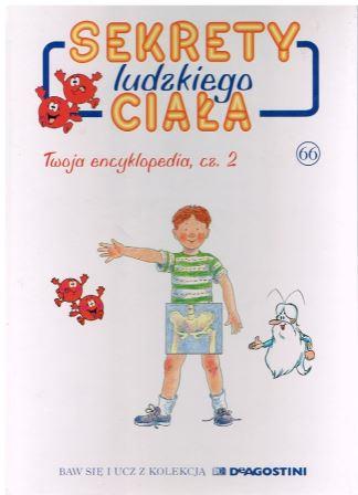 Sekrety ludzkiego ciała (66). Twoja encyklopedia cz. 2