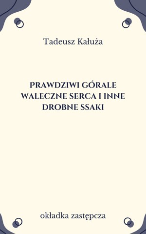 Prawdziwi górale waleczne serca i inne drobne ssaki