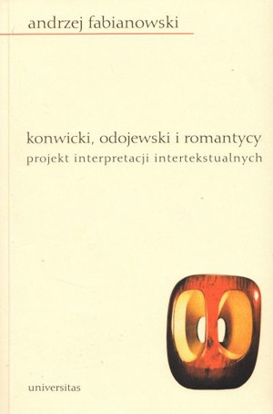 Konwicki, Odojewski i romantycy. Projekt interpretacji intertekstualnych
