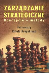 Zarządzanie strategiczne. Koncepcje – metody