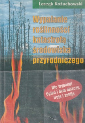 Wypalanie roślinności katastrofą środowiska przyrodniczego