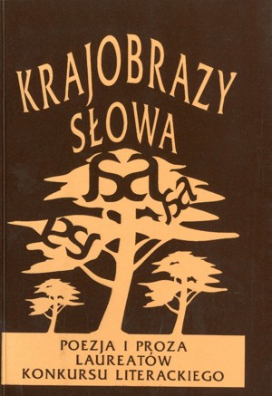 Krajobrazy słowa. Poezja i proza laureatów konkursu literackiego 2003