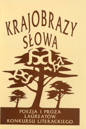 Krajobrazy słowa. Poezja i proza laureatów konkursu literackiego 1997