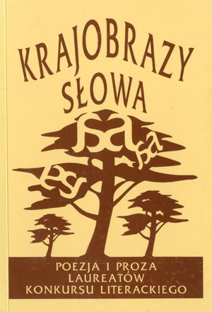 Krajobrazy słowa. Poezja i proza laureatów konkursu literackiego 1996