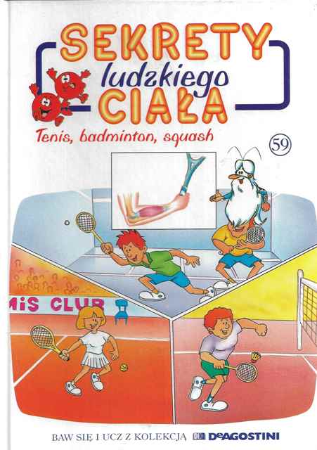 Sekrety ludzkiego ciała (59). Tenis, badminton, squash