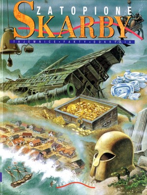 Zatopione skarby. Tajemnice, fakty, odkrycia
