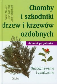 Choroby i szkodniki drzew i krzewów ozdobnych. Gatunek po gatunku