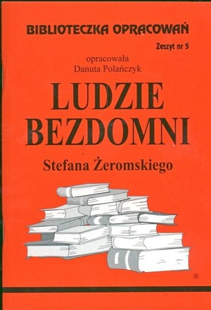 Biblioteczka opracowań. Ludzie bezdomni Stefana Żeromskiego