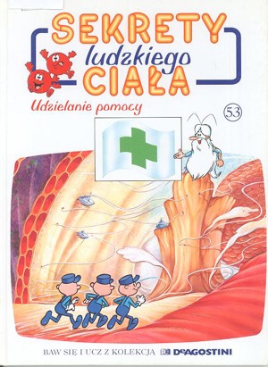 Sekrety ludzkiego ciała (53). Udzielanie pomocy