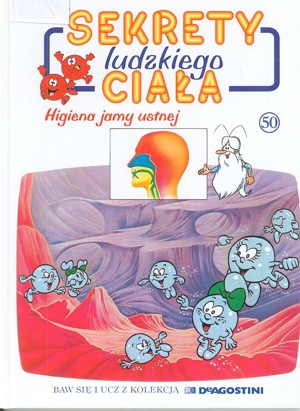 Sekrety ludzkiego ciała (50). Higiena jamy ustnej