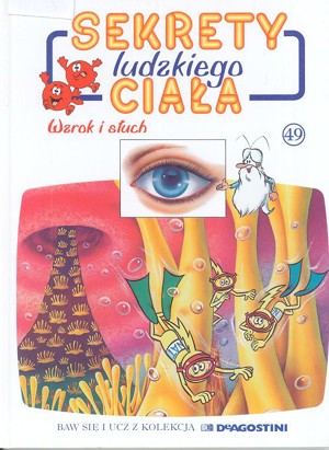 Sekrety ludzkiego ciała (49). Wzrok i słuch
