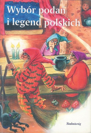 Wybór podań i legend polskich