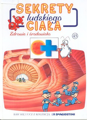 Sekrety ludzkiego ciała (45). Zdrowie i środowisko