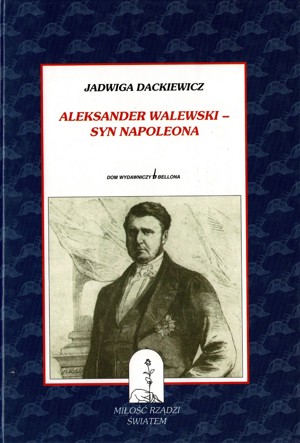 Aleksander Walewski – syn Napoleona