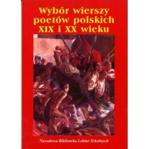 Wybór wierszy poetów polskich XIX i XX wieku