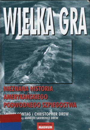Wielka gra. Nieznana historia amerykańskiego podwodnego szpiegostwa