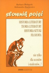 Słownik pojęć. Historia literatury, teoria literatury, historia sztuki, filozofia