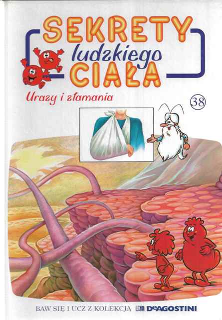 Sekrety ludzkiego ciała (38). Urazy i złamania