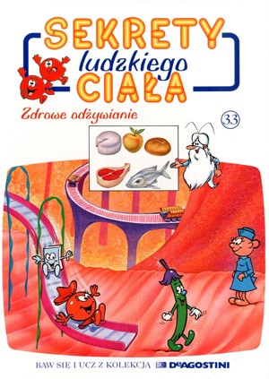 Sekrety ludzkiego ciała (33). Zdrowe odżywianie