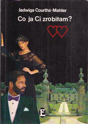 Co ja ci zrobiłam?