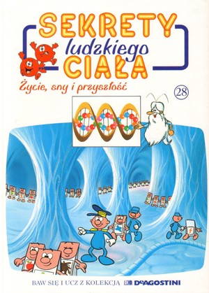 Sekrety ludzkiego ciała (28). Życie, sny i przyszłość