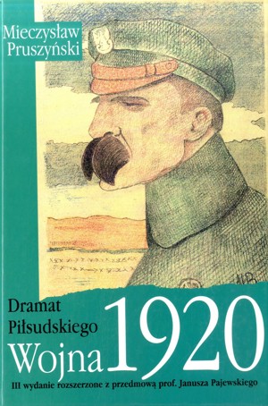 Wojna 1920. Dramat Piłsudskiego