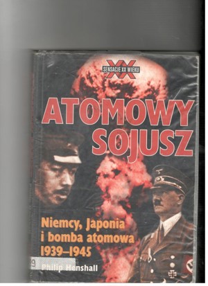 Atomowy sojusz. Niemcy, Japonia i bomba atomowa 1939-1945