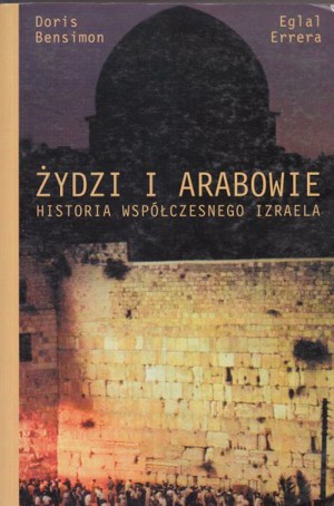 Żydzi i Arabowie. Historia współczesnego Izraela