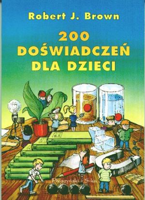 200 doświadczeń dla dzieci