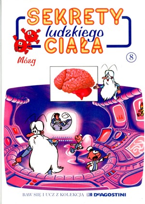 Sekrety ludzkiego ciała (8). Mózg